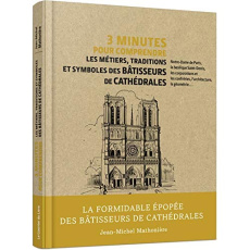 3 minutes pour comprendre les métiers, traditions et symboles des bâtisseurs de cathédrales - Mathonière Jean-Michel
