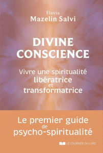 Divine conscience. Vivre une spiritualité libératrice et transformatrice - Mazelin Salvi Flavia