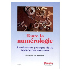 Toute la numérologie. L'utilisation pratique de la science des nombres - Kersaint Jean-Pol de