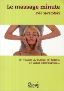 Le massage minute. Le bien-être au quotidien - Savatofski Joël