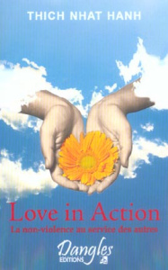 Love in action. La non-violence au service des autres - Thich Nhat-Hanh - Jehl Marie-Béatrice