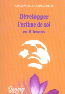 Développer l'estime de soi en 8 leçons par la Stimulation Dynamique - Payen de La Garanderie Agnès