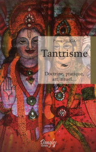 Tantrisme. Doctrine, pratique, art, rituel... - Feuga Pierre