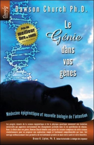 Le Génie dans vos gènes. Médecine épigénétique et nouvelle biologie de l'intention - Church Dawson ; Vialar T ; Gawehn C
