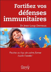 Fortifiez vos défenses immunitaires. Restez au top de votre forme toute l'année ! - Dervaux Jean-Loup
