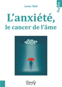 L'anxiété, le cancer de l'âme - Reid Louise