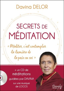 Secrets de méditation. "Méditer, c'est contempler la lumière de la paix en soi", avec 1 CD audio - Delor Davina ; Barithel Pascale ; Gentes Jordan ;