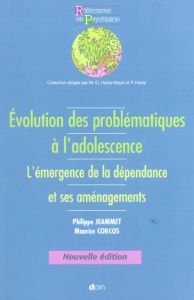 Evolution des problèmes à l'adolescence. L'émergence de la dépendance et ses aménagements, 2e éditio - Jeammet Philippe ; Corcos Maurice