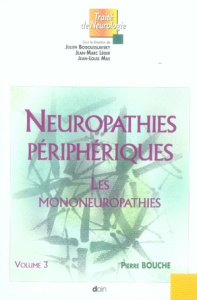 Neuropathies périphériques. Tome 3, Les mononeuropathies - Bouche Pierre ; Bougousslavsky Julien ; Léger Jean