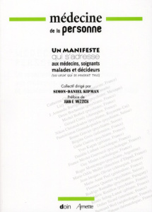 Médecine de la personne. Un manifeste collectif qui s'adresse aux médecins, soignants, malades et dé - Kipman Simon-Daniel ; Mezzich Juan E.