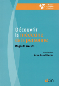 Découvrir la médecine de la personne. Regards croisés - Kipman Simon-Daniel