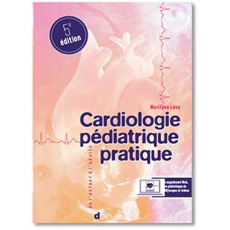 Cardiologie pédiatrique pratique. De l'exploration pédiatrique à la cardiologie congénitale adulte, - Levy Maryline ; Batisse Alain