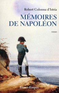 Mémoires de Napoléon - Colonna d'Istria Robert