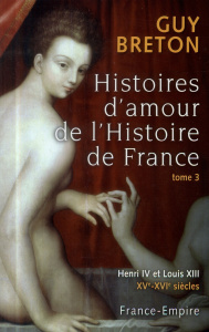 Histoires d'amour de l'Histoire de France - Breton Guy