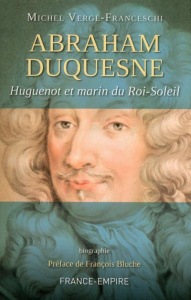 Abraham Duquesne - Vergé-Franceschi Michel,Bluche François