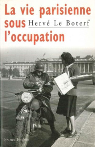 La vie parisienne sous l'Occupation - Le Boterf Hervé