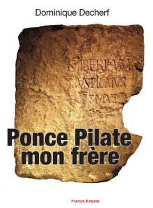Ponce Pilate mon frère - Decherf Dominique