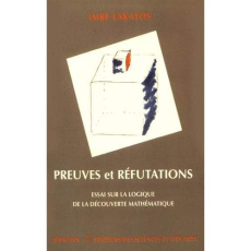 Preuves et réfutations. Essai sur la logique de la découverte mathématique - Lakatos Imre ; Balacheff Nicolas ; Laborde Jean-Ma