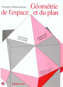 Géométrie de l'espace et du plan. Synthèse de cours, exercices résolus - Sortais Yvonne ; Sortais René