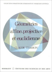 Géométries affine, projective et euclidienne - Tisseron Claude