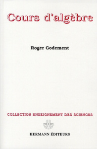COURS D'ALGEBRE. 3ème édition - Godement Roger