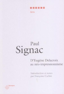 D'eugène Delacroix au néo-impressionnisme - Signac Paul ; Cachin Françoise