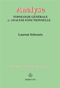 Analyse. Topologie générale et analyse fonctionnelle - Schwartz Laurent