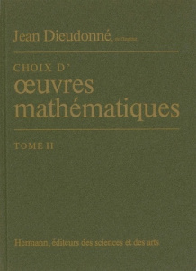 CHOIX D'OEUVRES MATHEMATIQUES. Tome 2 - Dieudonné Jean