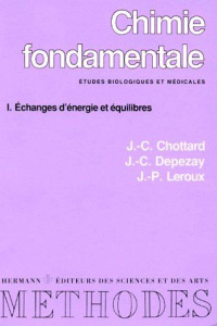 CHIMIE FONDAMENTALE. Tome 1, Echanges d'énergie et équilibres - Chottard J-C ; Depezay J-C ; Leroux J-P