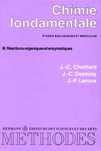 CHIMIE FONDAMENTALE. Tome 3, Réactions organiques et enzymatiques - Chottard J-C ; Depezay J-C ; Leroux J-P