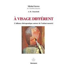A visage différent. L'alliance thérapeutique autour de l'enfant meurtri - Chancholle André-Robert ; Serres Michel
