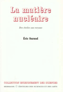 LA MATIERE NUCLEAIRE. Des étoiles aux noyaux - Suraud Eric