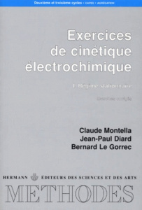 Exercices de cinétique électrochimique. Tome 1, Régime stationnaire, exercices corrigés - Diard Jean-Paul ; Le Gorrec Bernard ; Montella Cla