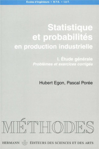 Statistique et probabilités en production industrielle. Volume 1, Etude générale, problèmes et exerc - Egon Hubert ; Porée Pascal