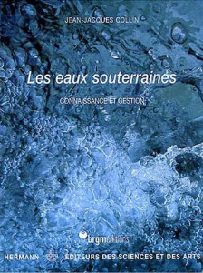 Les eaux souterraines. Connaissance et gestion - Collin Jean-Jacques ; Rieux Jean-François