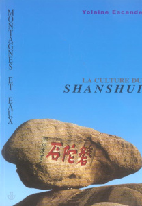 Montagnes et eaux. La culture du shanshui - Escande Yolaine