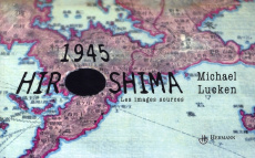 1945 - Hiroshima. Les images sources - Lucken Michael