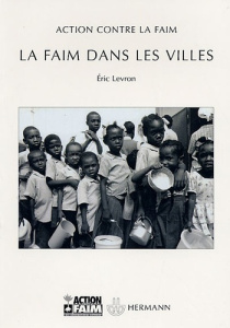 La faim dans les villes - Levron Eric ; Rufin Jean-Christophe ; Miribel Beno