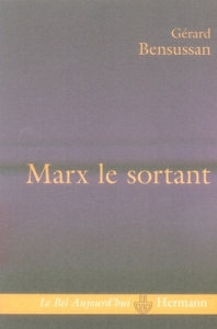 Marx le sortant. Une pensée en excès - Bensussan Gérard