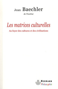 Les matrices culturelles - Baechler Jean