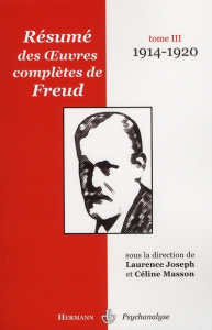 Résumé des oeuvres complètes de Freud. Tome 3, 1914-1920 - Masson Céline ; Joseph Laurence ; Ghozlan Eric ; B