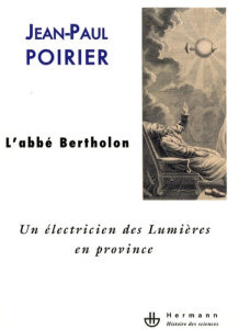 L'abbé Bertholon. Un électricien des Lumières en province - Poirier Jean-Paul