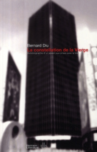 La constellation de la Vierge. Autobiographie d'un savant aux prises avec la Vie - Diu Bernard