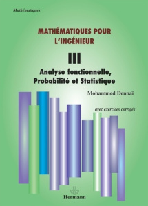 Mathématiques pour l'ingénieur. Tome 3, Analyse fonctionnelle, probabilité et statistique - Dennaï Mohammed