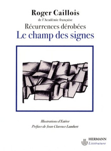 Le champ des signes. Récurrences dérobées - Caillois Roger