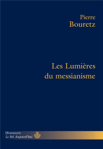 Les Lumières du messianisme - Bouretz Pierre