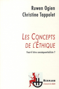 Les concepts de l'éthique. Faut-il être conséquentialiste ? - Ogien Ruwen ; Tappolet Christine