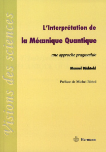 L'interprétation de la mécanique quantique. Une approche pragmatiste - Bächtold Manuel