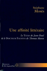 Une affinité littéraire : le Titan de Jean-Paul et le Docteur Faustus de Thomas Mann - Mosès Stéphane