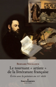 Le tournant "artiste" de la littérature française. Ecrire avec la peinture au XIXe siècle - Vouilloux Bernard